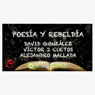 Poesa y Rebelda: David Gonzlez, Victor J. Cuetos y A. Mallada