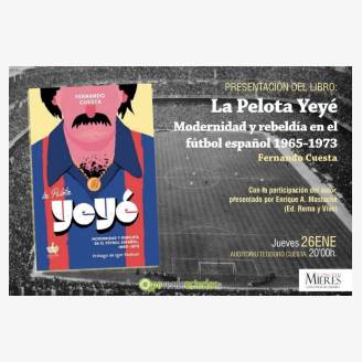 Presentacin del libro “La pelota yey. Modernidad y rebelda en el ftbol espaol 1965-1973&#