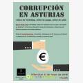 Corrupcin en Asturias - Cmo se investiga, cmo se juzga, cmo se calla.