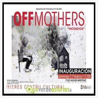 Exposicin: Offmothers: Incendios